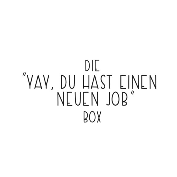 Du hast einen neuen Job Box